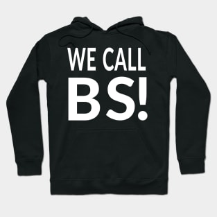 We Call BS!  #wecallbs Hoodie